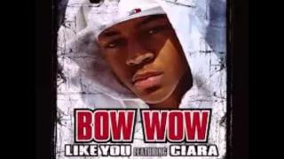 Bow Wow - Like You. Ft Ciara