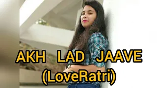 Akh Lad Jaave / LoveRatri /  Dance performance