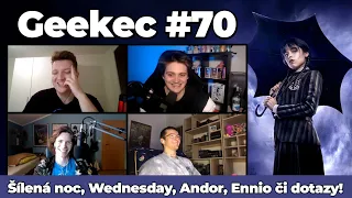 Geekec #70 | Šílená noc, Wednesday, Andor, Ennio a dotazová hodinka!