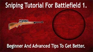 Sniping Tutorial For Battlefield 1. Tips And Tricks To Becoming A Better Sniper.