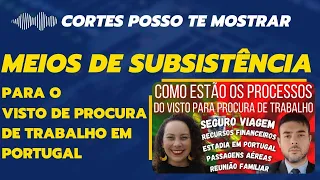 COMO COMPROVAR MEIOS DE SUBSISTÊNCIA PARA O VISTO PARA PROCURA DE TRABALHO EM PORTUGAL