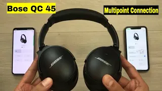 Bose QuietComfort 45 Headphones - How to Connect with 2 Different Devices - Multipoint Connection