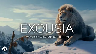 EXOUSIA / PROPHETIC WORSHIP INSTRUMENTAL / MEDITATION MUSIC