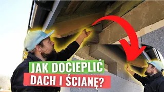 Jak prawidłowo docieplić połączenie ściany z dachem?