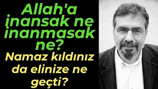 SİZ NAMAZ KILDINIZ DA NE OLDU? ALLAH'A İNANMAK BİR DEĞER ÜRETMEZ!