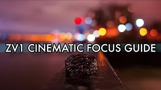 Sony ZV1 Cinematic Focus Guide | 5 Techniques | Manual Focus & Auto Focus | Low Light Cinematic