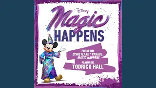 Magic Happens (From “The Disneyland Parade, Magic Happens”)