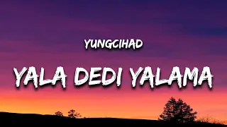 yungcihad - YALA DEDİ YALAMA (Lyrics / Sözleri) feat. Qimp & SWIRF