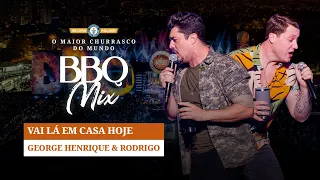 George Henrique e Rodrigo - Vai lá em casa hoje - BBQ Mix 2022 Goiânia