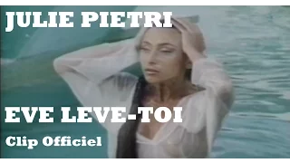 Julie Pietri - Eve lève toi (Clip Officiel - avec paroles)