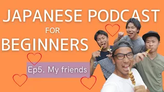 Japanese Podcast for beginners / Ep5 My friends (Genki 1 level)