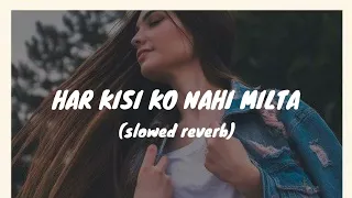 har kisi ko nahi milta pyar slowed reverb song lofi song (slowed+reverb) song #lofisong