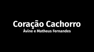 Ávine é Matheus Fernandes - Coração Cachorro (LETRA)