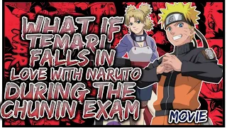 What If Temari Falls In Love With Naruto During The Chunin Exams | MOVIE