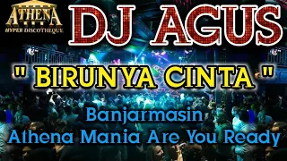DJ AGUS - BIRUNYA CINTA || Banjarmasin Athena Mania Are You Ready