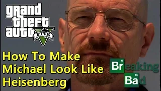 GTA V - How To Make Michael Look Like Heisenberg From Breaking Bad