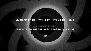 AFTER THE BURIAL - Death Keeps Us From Living