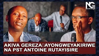 AKIVA GEREZA😢AP YONGWE YAKIRIWE NA PST ANTOINE RUTAYISIRE😍NANJYE NIGEZE GUFUNGWA/NGARUTSE NDI MUSHYA