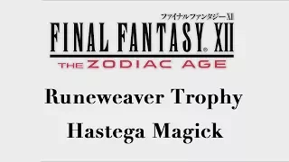 Final Fantasy XII: The Zodiac Age - Hastega Magick (Runeweaver Trophy)