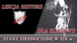 Stany Zjednoczone w XIX w - Lekcje historii pod ostrym kątem - Klasa 7