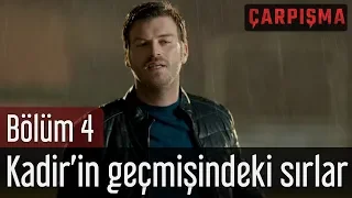 Çarpışma 4. Bölüm - Kadir'in Geçmişindeki Sırlar