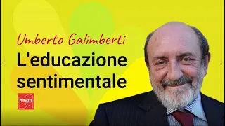 Umberto Galimberti . L'educazione sentimentale