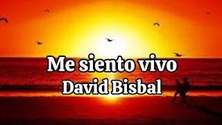 David Bisbal - Me siento Vivo (letra)