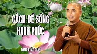 Sư Minh Niệm - BÌNH YÊN ở trong lòng, Cách để sống HẠNH PHÚC | Radio Phật Pháp