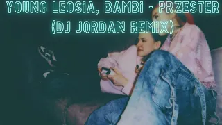 Young Leosia, Bambi   Przester (Dj JORDAN Remix)