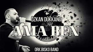 Ozkan Dukkanci (Ork.Bisko Band)-Ama ben 2022 (COVER)