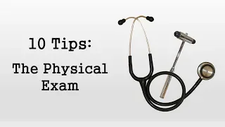 10 Tips On How To Be An Effective Intern: The Physical Exam