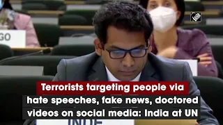 Terrorists targeting people via fake news, doctored videos on social media: India at UN