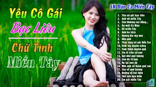 Yêu Cô Gái Bạc Liêu  - LK 20 Bài Nhạc Dân Ca Miền Tây Hay Nhất - Dân Ca Đậm Tình Quê Hương Miền Tây