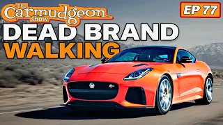 Jaguar: Dead Brand Walking — The Carmudgeon Show with Cammisa and Derek from ISSIMI Ep. 77