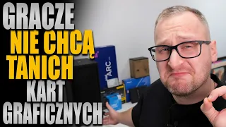 Gracze nie chcą tanich kart graficznych?!