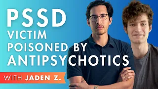 PSSD victim poisoned by long acting antipsychotics | An interview with Jaden Z.