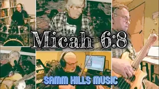 "Micah 6:8" - Samm Hills Music - Virtual Worship Song (Virtual Choir) Arr. John Roth & SoundCast