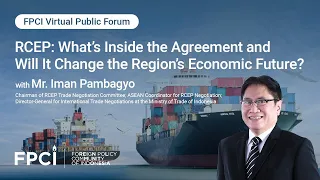 RCEP: What’s Inside the Agreement and Will It Change the Region’s Economic Future?
