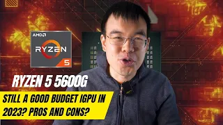 Ryzen 5 5600G - Still a Good Budget IGPU in 2023?  Pros and Cons?