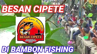 BESAN CIPETE DI EMPANG LEGEND BAMBON FISHING !!!
