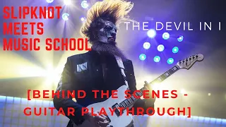 Slipknot meets music school - The Devil In I [Behind the scenes - Guitar Playthrough]