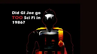 Did GI Joe go TOO Sci Fi in 1986?  - Pegwarmers