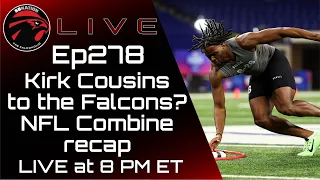 Kirk Cousins to the Falcons? NFL Combine recap ft. Aaron Freeman: The Falcoholic Live, Ep278