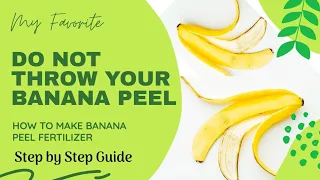 BANANA PEEL FERTILIZER (A COMPLETE STEP BY STEP GUIDE) | Leaflix My plantita journey