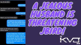 A Jealous Husband Is Threatening Jbird 4-24-2024