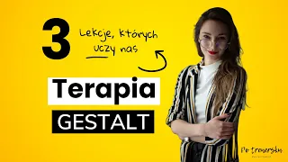 Terapia gestalt - 3 zasady, które warto wprowadzić do swojego życia