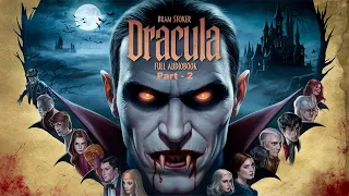 DRACULA by Bram Stoker FULL AUDIOBOOK Part 2 | DRACULA Audiobook