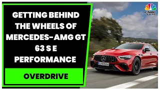 Mercedes-AMG GT 63 S E Performance Launched In India : First Ride Review | Overdrive | CNBC-TV18