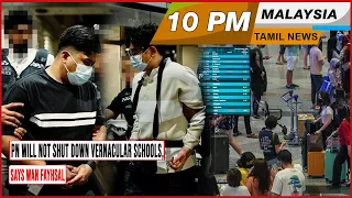 MALAYSIA TAMIL NEWS 10PM 02.05.24 PN will not shut down vernacular schools, says Wan Fayhsal