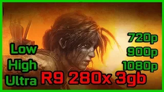 Shadow of the Tomb Raider R9 280x 3gb - 720p - 900p - 1080p